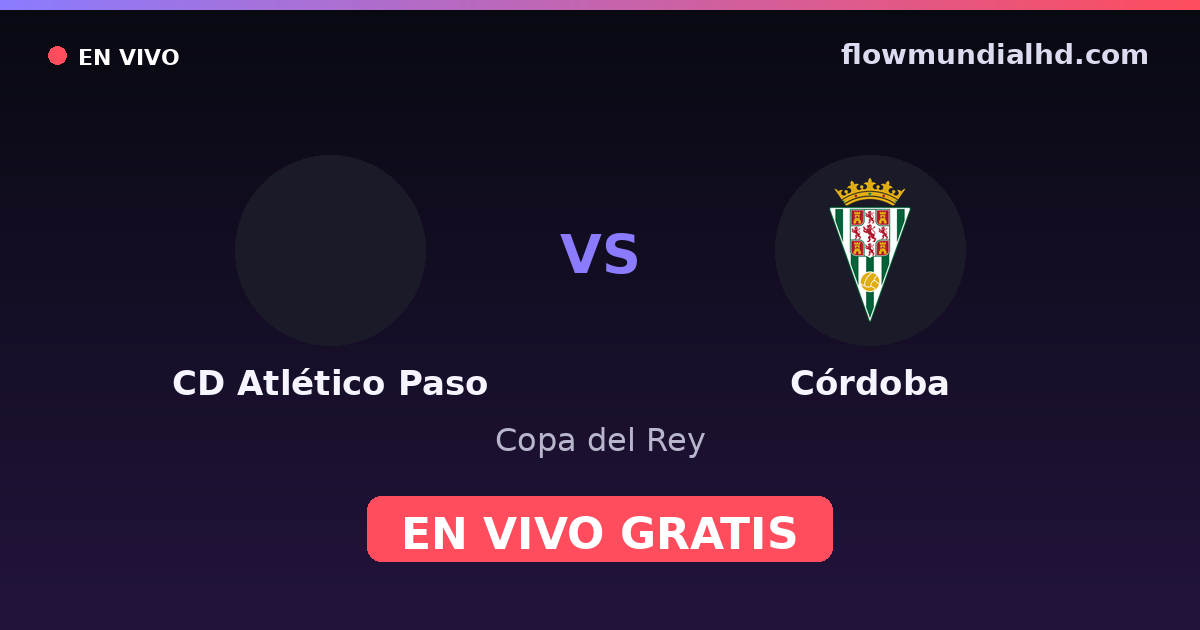 CD Atlético Paso vs Córdoba — Copa del Rey — 27 de octubre de 2026, 20:00 UTC · ver en vivo gratis en FlowMundial HD