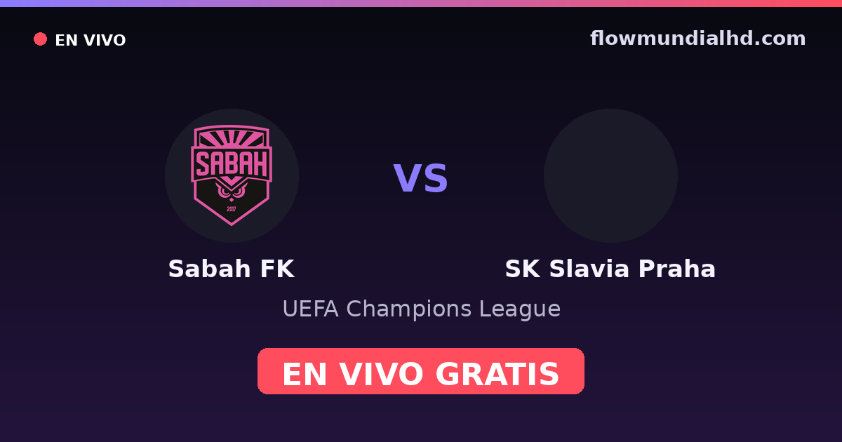 Sabah FK vs SK Slavia Praha — UEFA Champions League — 13. Oktober 2026, 16:45 UTC · live und kostenlos sehen auf FlowMundial HD