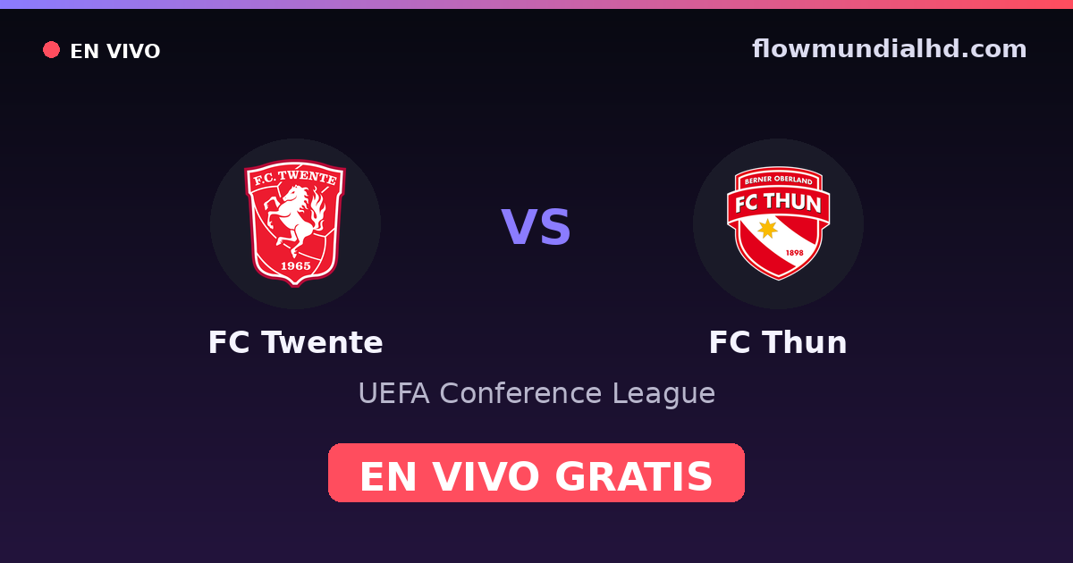 FC Twente vs FC Thun — UEFA Conference League — 15 de octubre de 2026, 19:00 UTC · ver en vivo gratis en FlowMundial HD