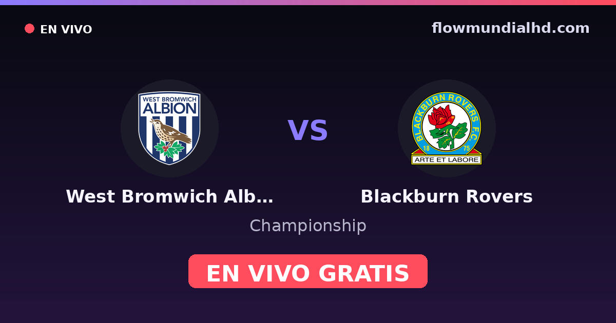 West Bromwich Albion vs Blackburn Rovers — Championship — 17 de octubre de 2026, 14:00 UTC · ver en vivo gratis en FlowMundial HD