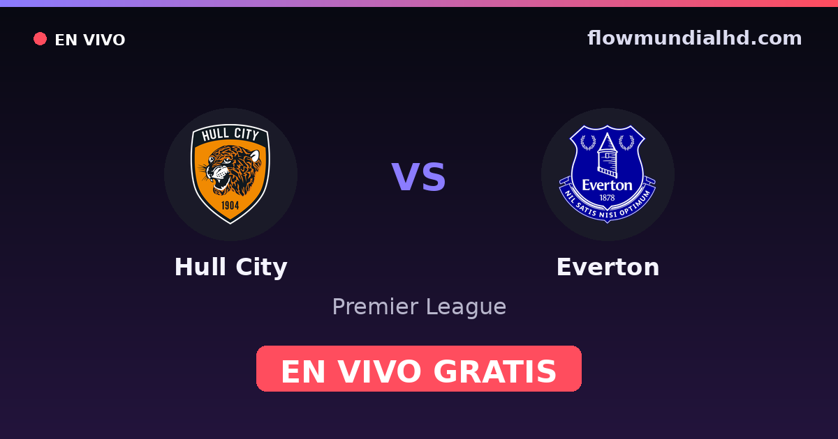 Hull City vs Everton — Premier League — 11 de octubre de 2026, 13:00 UTC · ver en vivo gratis en FlowMundial HD