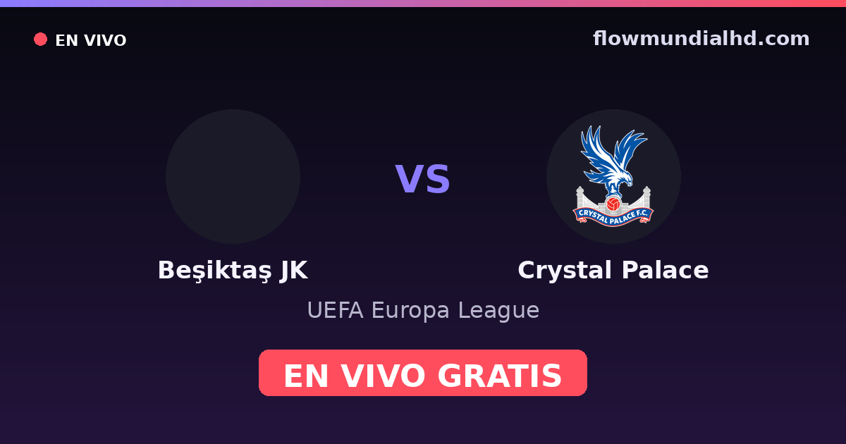 Beşiktaş JK vs Crystal Palace — UEFA Europa League — 22 de octubre de 2026, 19:00 UTC · ver en vivo gratis en FlowMundial HD