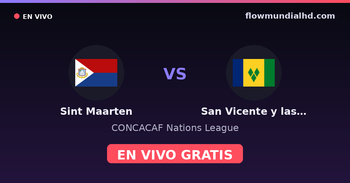Sint Maarten vs San Vicente y las Granadinas — CONCACAF Nations League — 3 de octubre de 2026, 21:00 UTC · ver en vivo gratis en FlowMundial HD