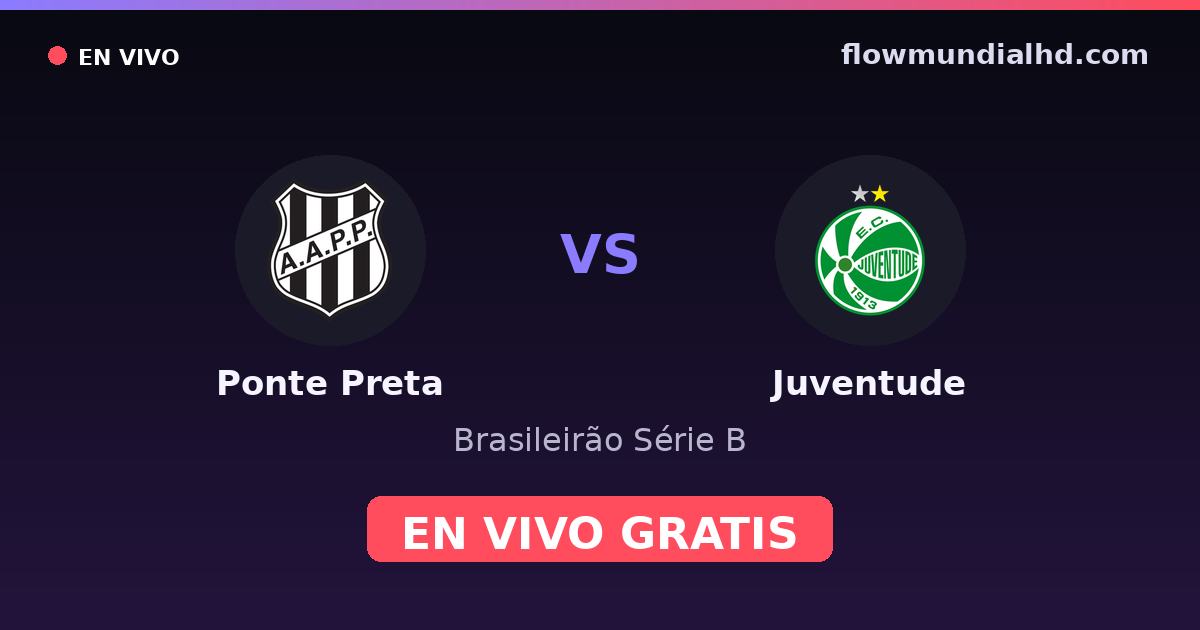 Ponte Preta vs Juventude — Brasileirão Série B — 7 de octubre de 2026, 00:35 UTC · assistir ao vivo grátis na FlowMundial HD