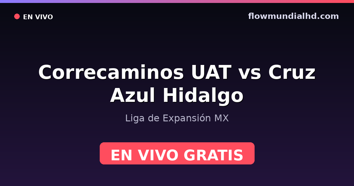 Correcaminos UAT vs Cruz Azul Hidalgo — Liga de Expansión MX — 3 de octubre de 2026, 01:00 UTC · ver en vivo gratis en FlowMundial HD