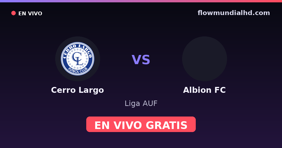 Cerro Largo vs Albion FC — Liga AUF — 11. Oktober 2026, 18:00 UTC · live und kostenlos sehen auf FlowMundial HD