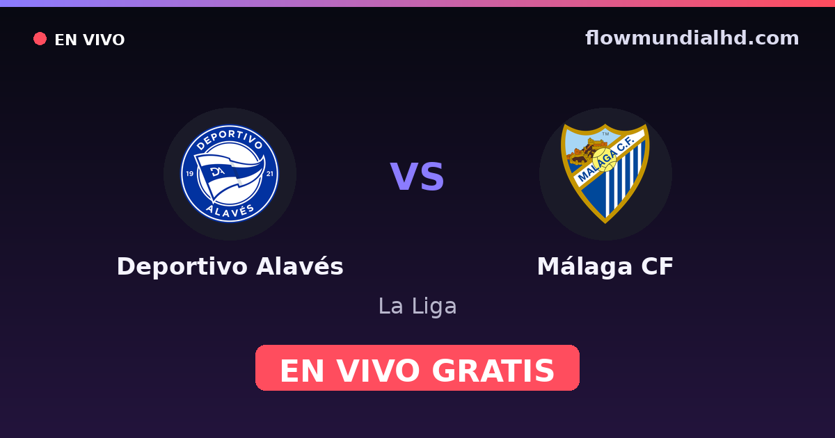 Deportivo Alavés vs Málaga CF — La Liga — 23 de octubre de 2026, 19:00 UTC · ver en vivo gratis en FlowMundial HD