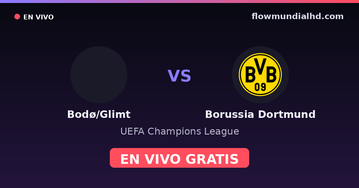 Bodø/Glimt vs Borussia Dortmund — UEFA Champions League — 14 de octubre de 2026, 19:00 UTC · ver en vivo gratis en FlowMundial HD