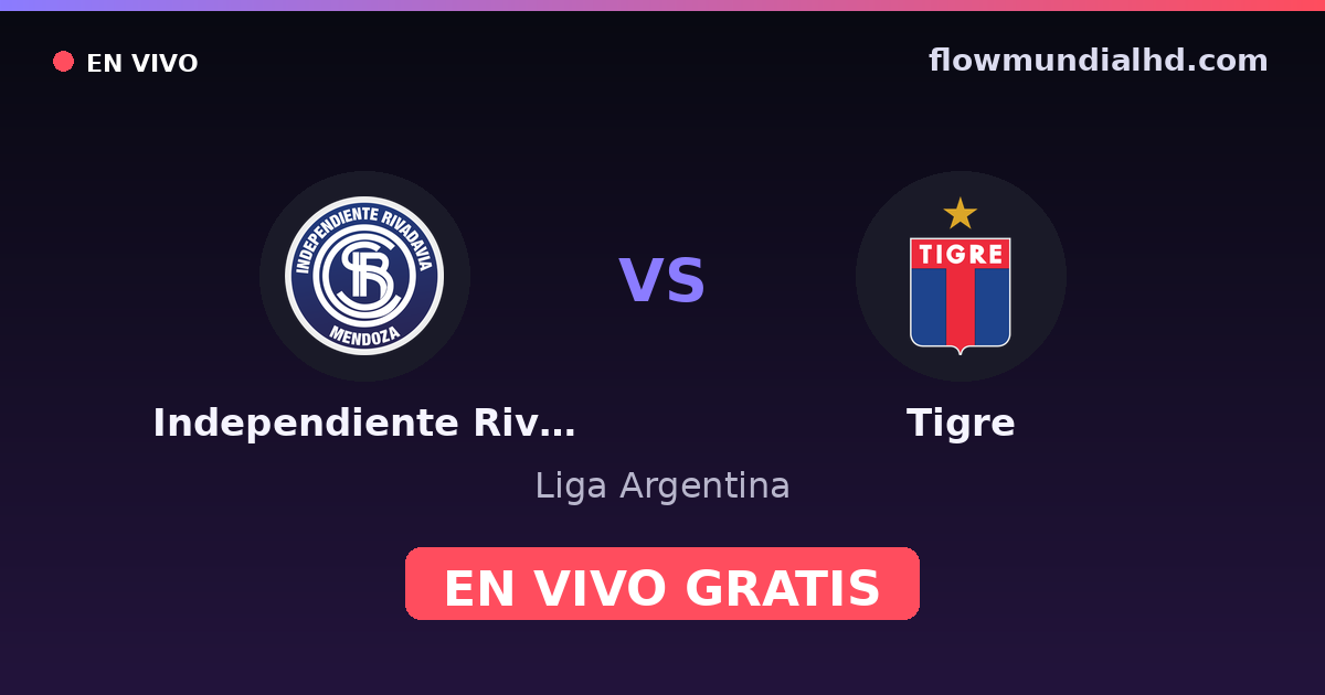 Independiente Rivadavia vs Tigre — Liga Argentina — October 17, 2026, 20:30 UTC · watch live free on FlowMundial HD