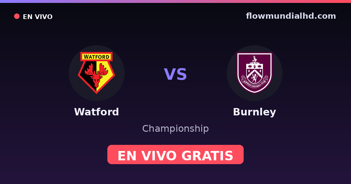 Watford vs Burnley — Championship — 10 de octubre de 2026, 14:00 UTC · ver en vivo gratis en FlowMundial HD