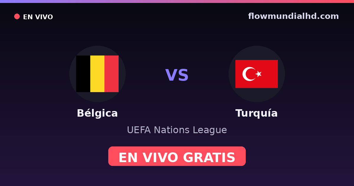 Bélgica vs Turquía — UEFA Nations League — 2. Oktober 2026, 18:45 UTC · live und kostenlos sehen auf FlowMundial HD