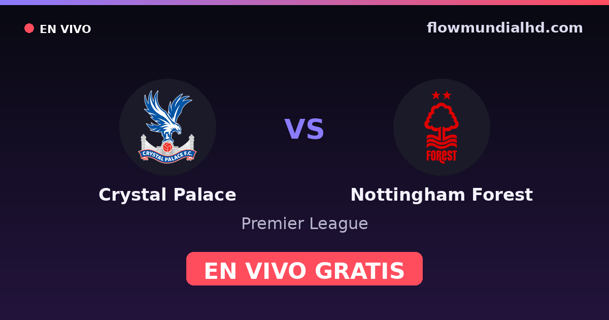 Crystal Palace vs Nottingham Forest — Premier League — 11 de octubre de 2026, 13:00 UTC · ver en vivo gratis en FlowMundial HD