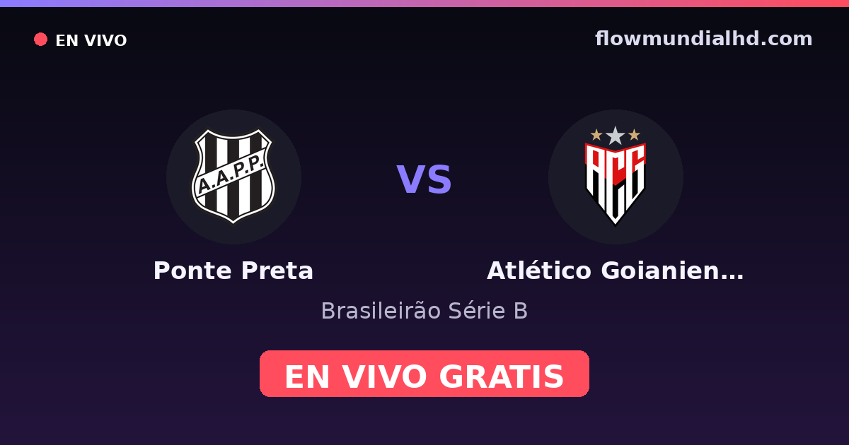 Ponte Preta vs Atlético Goianiense — Brasileirão Série B — 16. Oktober 2026, 22:30 UTC · live und kostenlos sehen auf FlowMundial HD