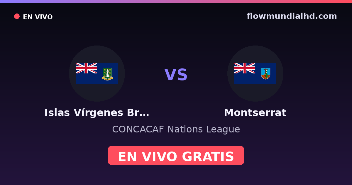 Islas Vírgenes Británicas vs Montserrat — CONCACAF Nations League — 1. Oktober 2026, 19:00 UTC · live und kostenlos sehen auf FlowMundial HD