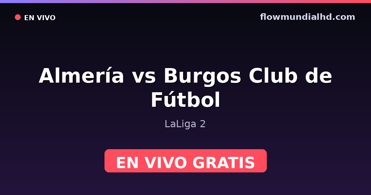 Almería vs Burgos Club de Fútbol — LaLiga 2 — 3. Oktober 2026, 14:15 UTC · live und kostenlos sehen auf FlowMundial HD