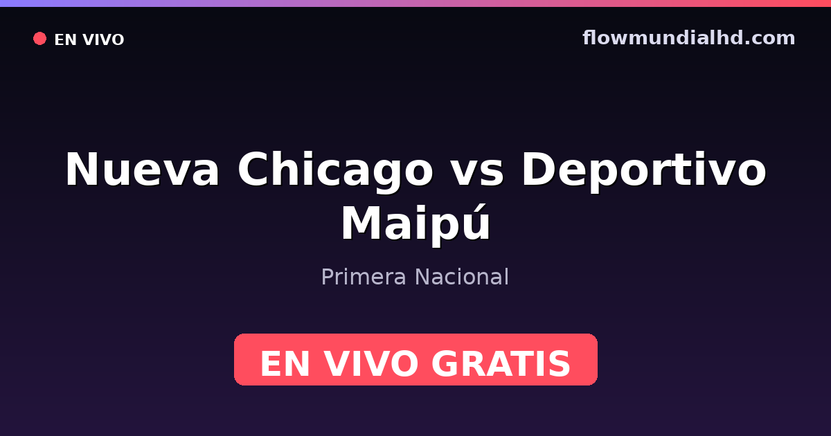 Nueva Chicago vs Deportivo Maipú — Primera Nacional — 5. Oktober 2026, 20:00 UTC · live und kostenlos sehen auf FlowMundial HD