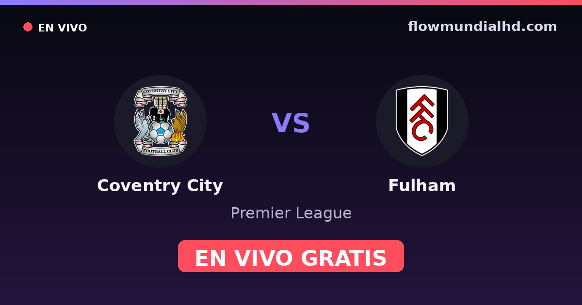Coventry City vs Fulham — Premier League — 24 de octubre de 2026, 14:00 UTC · ver en vivo gratis en FlowMundial HD