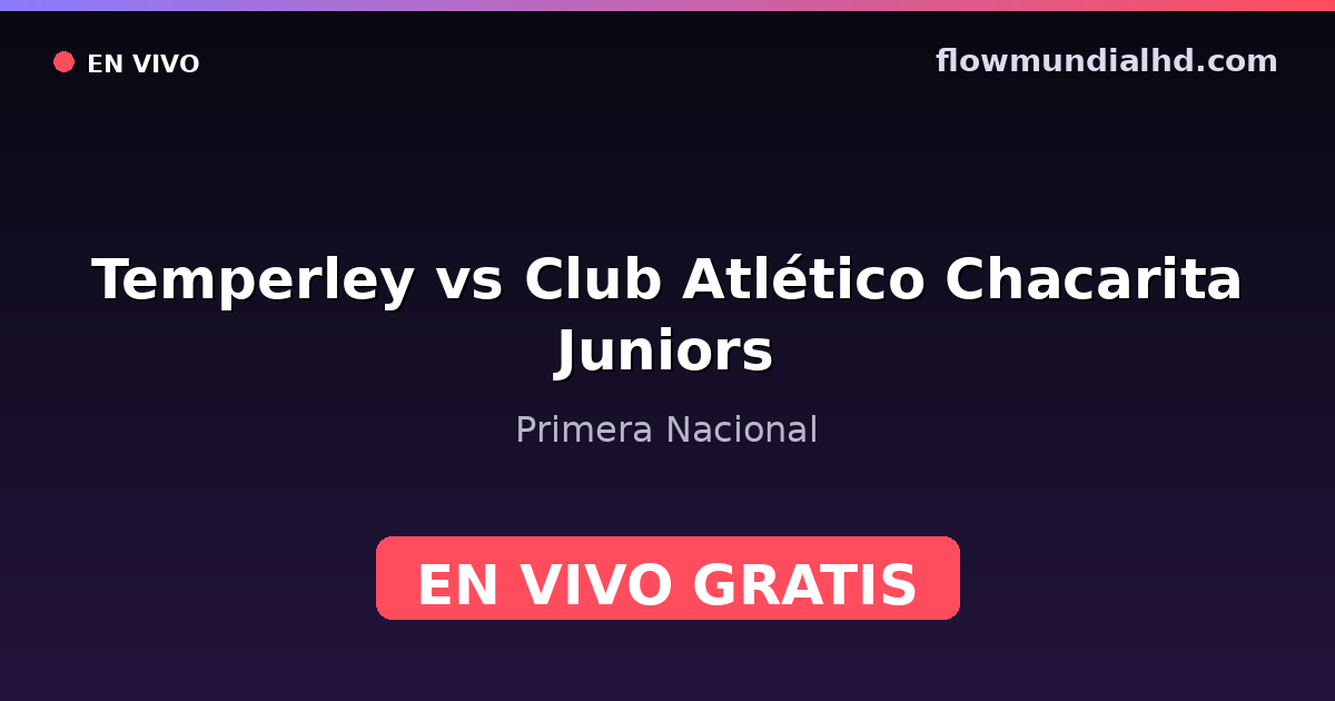 Temperley vs Club Atlético Chacarita Juniors — Primera Nacional — 24 de octubre de 2026, 20:00 UTC · assistir ao vivo grátis na FlowMundial HD