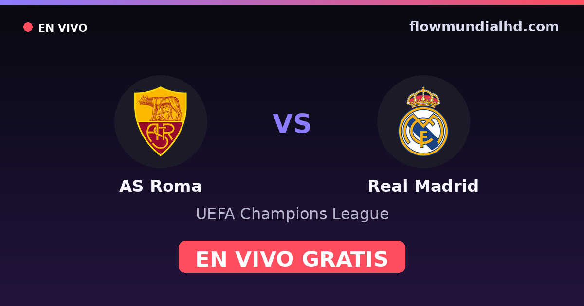 AS Roma vs Real Madrid — UEFA Champions League — 14 de octubre de 2026, 19:00 UTC · ver en vivo gratis en FlowMundial HD