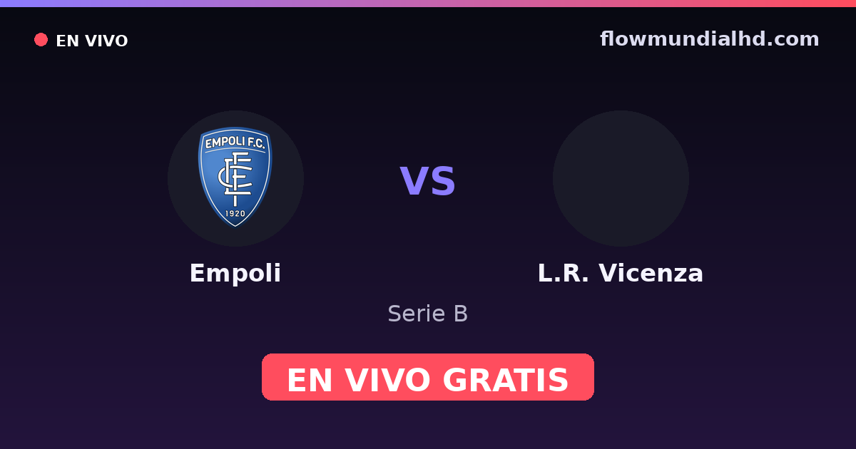Empoli vs L.R. Vicenza — Serie B — 23 de octubre de 2026, 18:30 UTC · ver en vivo gratis en FlowMundial HD