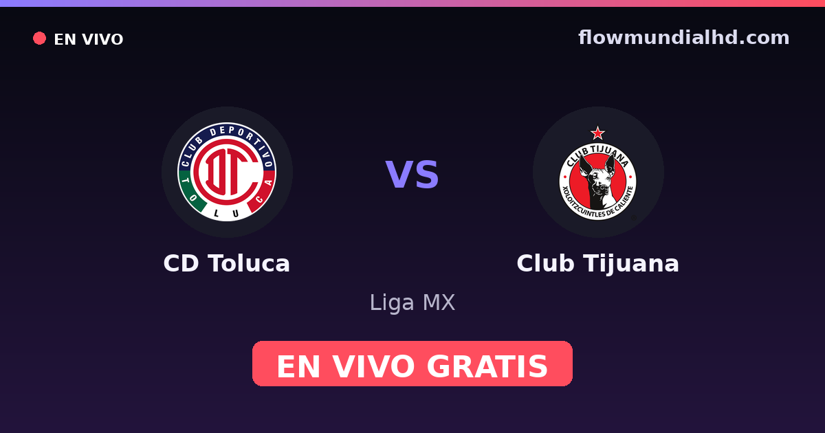 CD Toluca vs Club Tijuana — Liga MX — October 22, 2026, 01:00 UTC · watch live free on FlowMundial HD