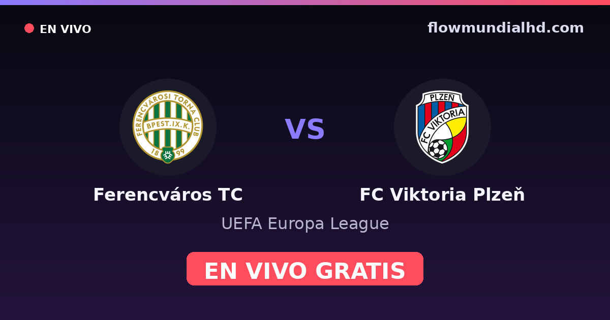Ferencváros TC vs FC Viktoria Plzeň — UEFA Europa League — 15 de octubre de 2026, 19:00 UTC · ver en vivo gratis en FlowMundial HD