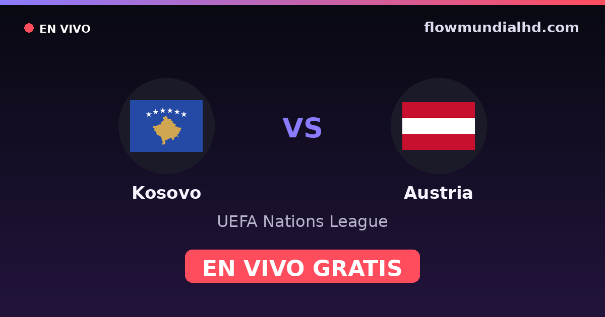 Kosovo vs Austria — UEFA Nations League — 4. Oktober 2026, 16:00 UTC · live und kostenlos sehen auf FlowMundial HD