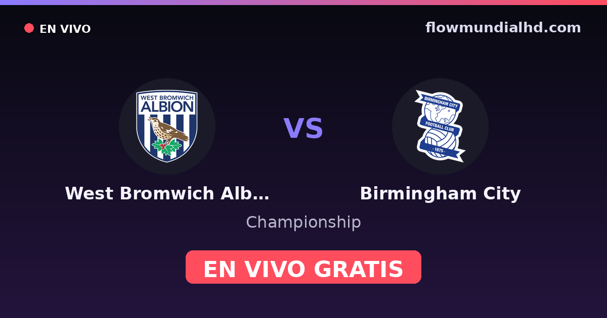 West Bromwich Albion vs Birmingham City — Championship — 10 de octubre de 2026, 11:30 UTC · ver en vivo gratis en FlowMundial HD