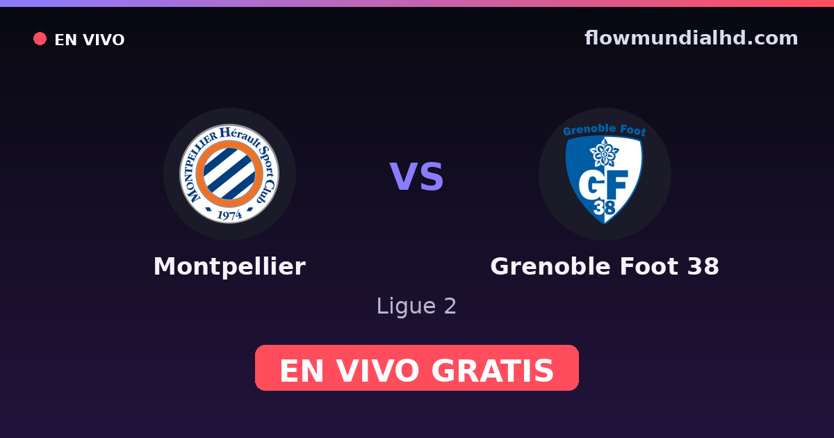 Montpellier vs Grenoble Foot 38 — Ligue 2 — 9. Oktober 2026, 18:00 UTC · live und kostenlos sehen auf FlowMundial HD