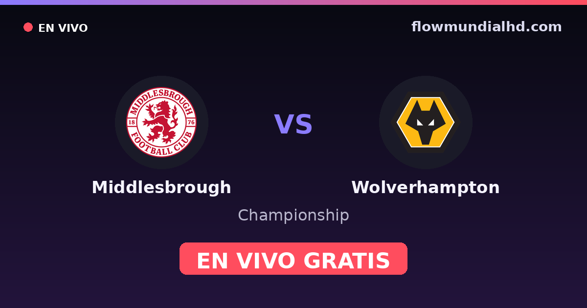 Middlesbrough vs Wolverhampton — Championship — 10 de octubre de 2026, 14:00 UTC · ver en vivo gratis en FlowMundial HD