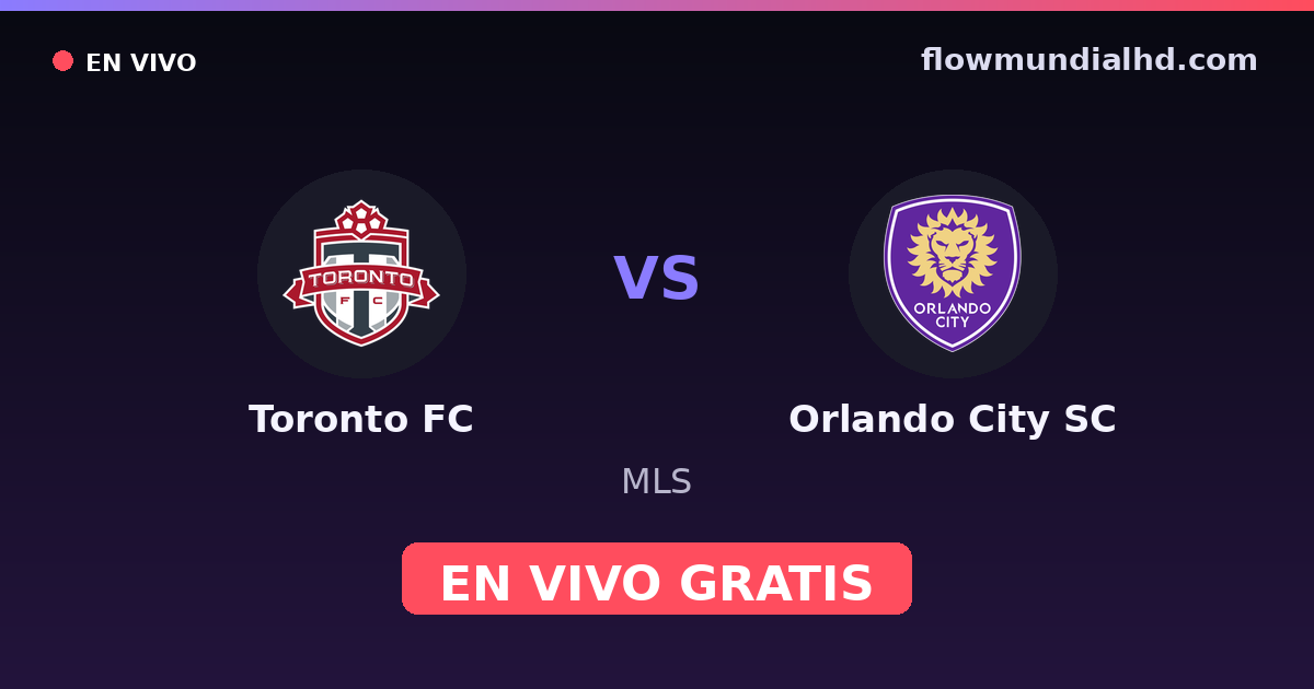 Toronto FC vs Orlando City SC — MLS — 14 de octubre de 2026, 23:30 UTC · ver en vivo gratis en FlowMundial HD