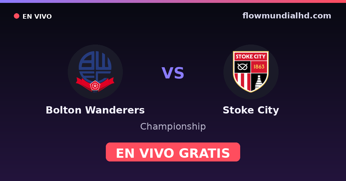 Bolton Wanderers vs Stoke City — Championship — 10 de octubre de 2026, 14:00 UTC · ver en vivo gratis en FlowMundial HD