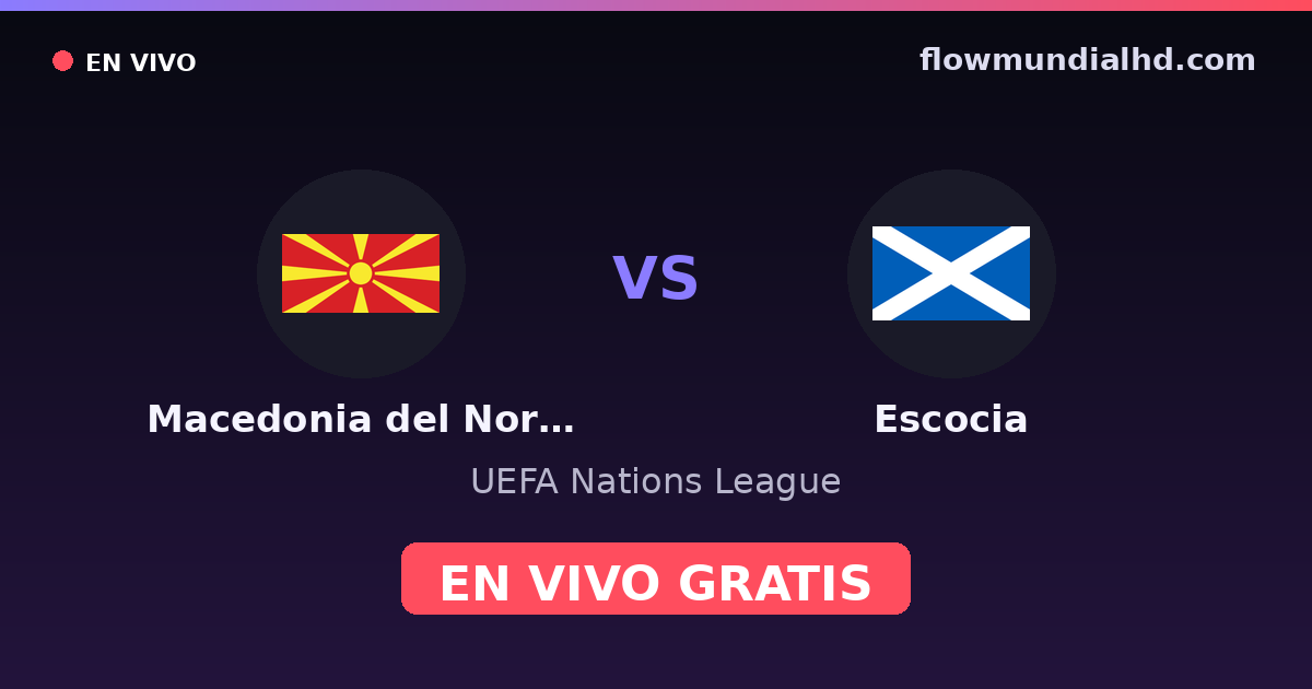 Macedonia del Norte vs Escocia — UEFA Nations League — 3 de octubre de 2026, 18:45 UTC · ver en vivo gratis en FlowMundial HD