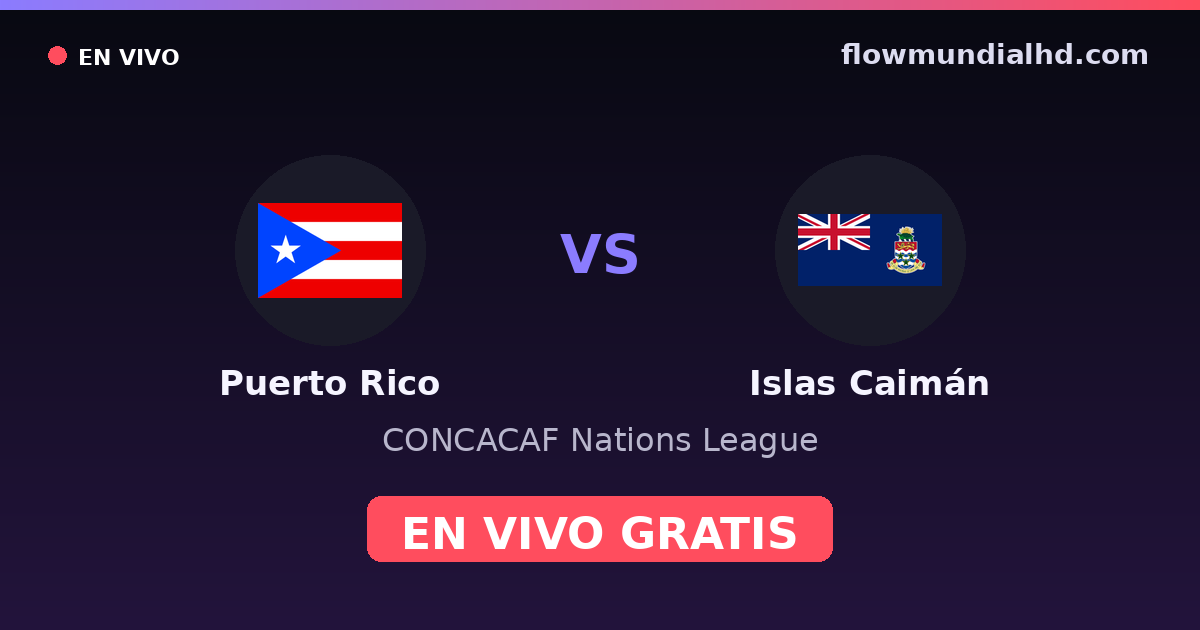Puerto Rico vs Islas Caimán — CONCACAF Nations League — 4 de octubre de 2026, 22:00 UTC · ver en vivo gratis en FlowMundial HD