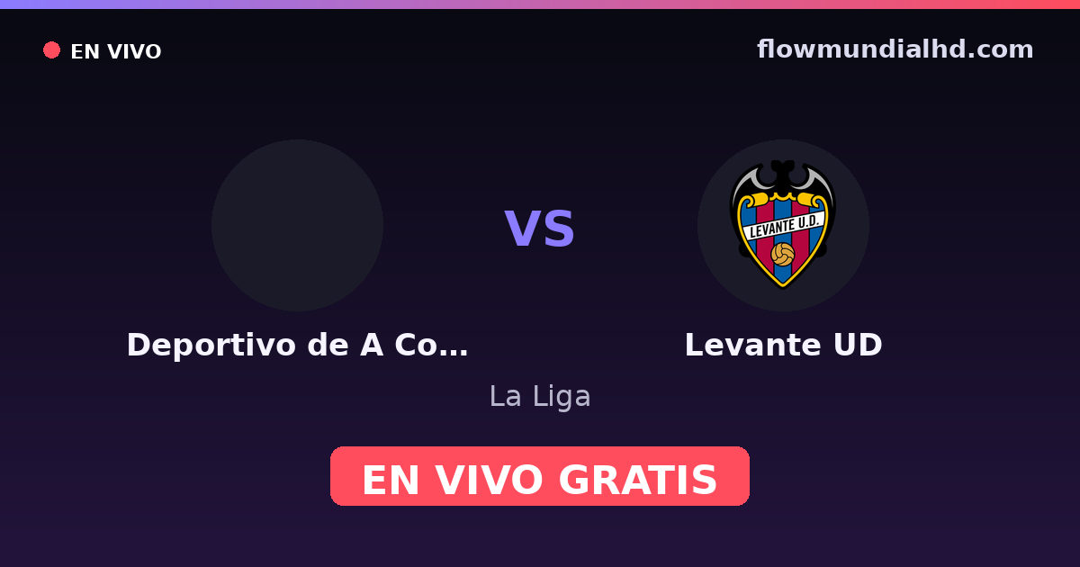 Deportivo de A Coruña vs Levante UD — La Liga — 16 de octubre de 2026, 19:00 UTC · ver en vivo gratis en FlowMundial HD