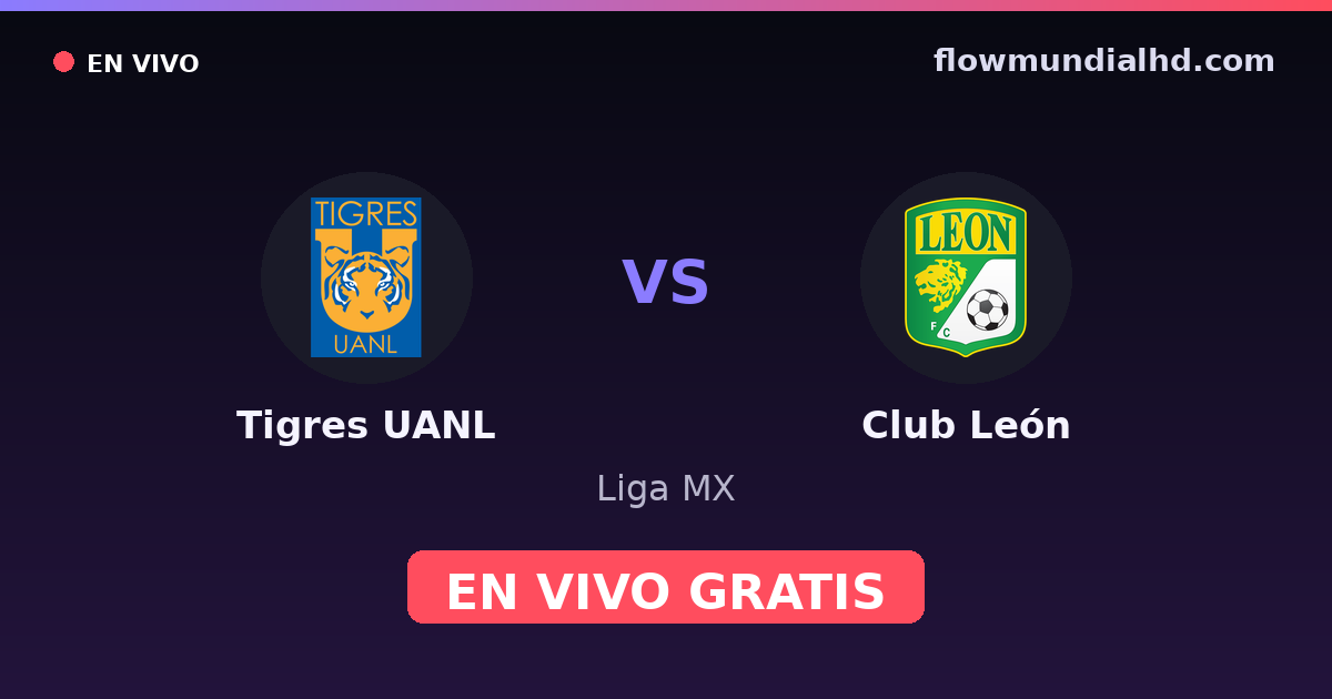 Tigres UANL vs Club León — Liga MX — 21 octobre 2026, 03:00 UTC · regarder en direct gratuitement sur FlowMundial HD