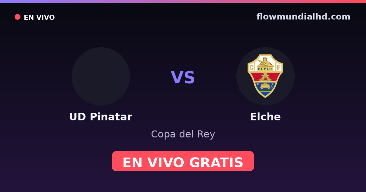 UD Pinatar vs Elche — Copa del Rey — 27. Oktober 2026, 18:00 UTC · live und kostenlos sehen auf FlowMundial HD
