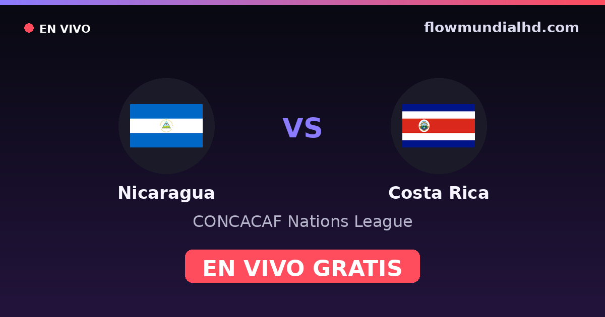 Nicaragua vs Costa Rica — CONCACAF Nations League — 2. Oktober 2026, 02:00 UTC · live und kostenlos sehen auf FlowMundial HD