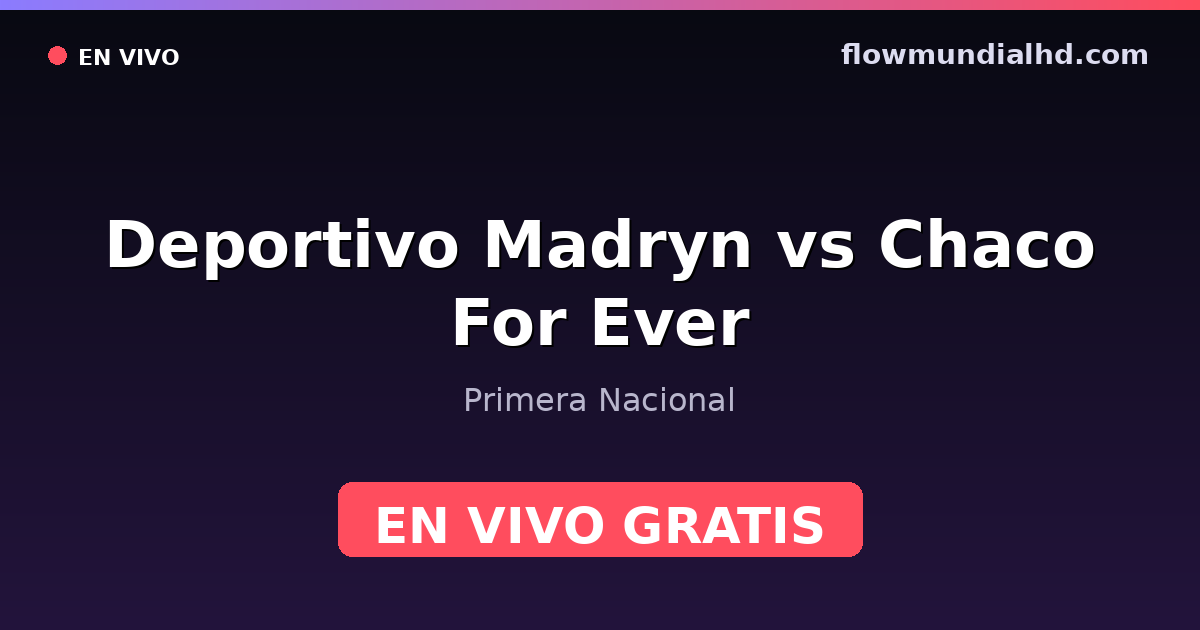 Deportivo Madryn vs Chaco For Ever — Primera Nacional — 10 de octubre de 2026, 20:00 UTC · ver en vivo gratis en FlowMundial HD