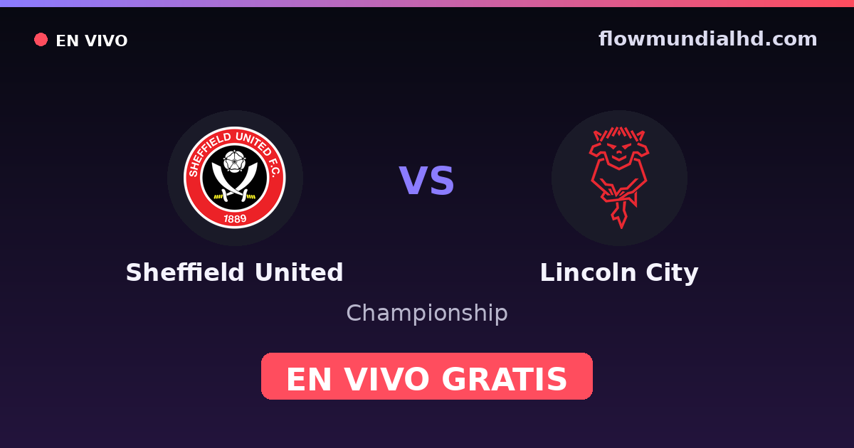 Sheffield United vs Lincoln City — Championship — 10 de octubre de 2026, 14:00 UTC · ver en vivo gratis en FlowMundial HD