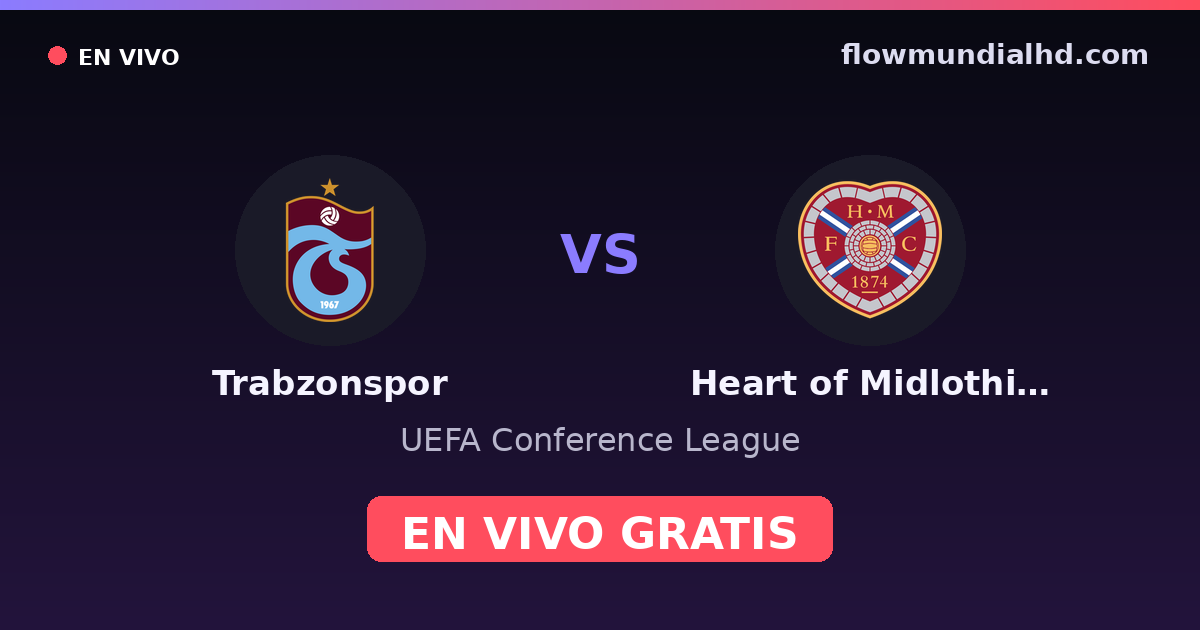 Trabzonspor vs Heart of Midlothian — UEFA Conference League — 22 de octubre de 2026, 16:45 UTC · ver en vivo gratis en FlowMundial HD