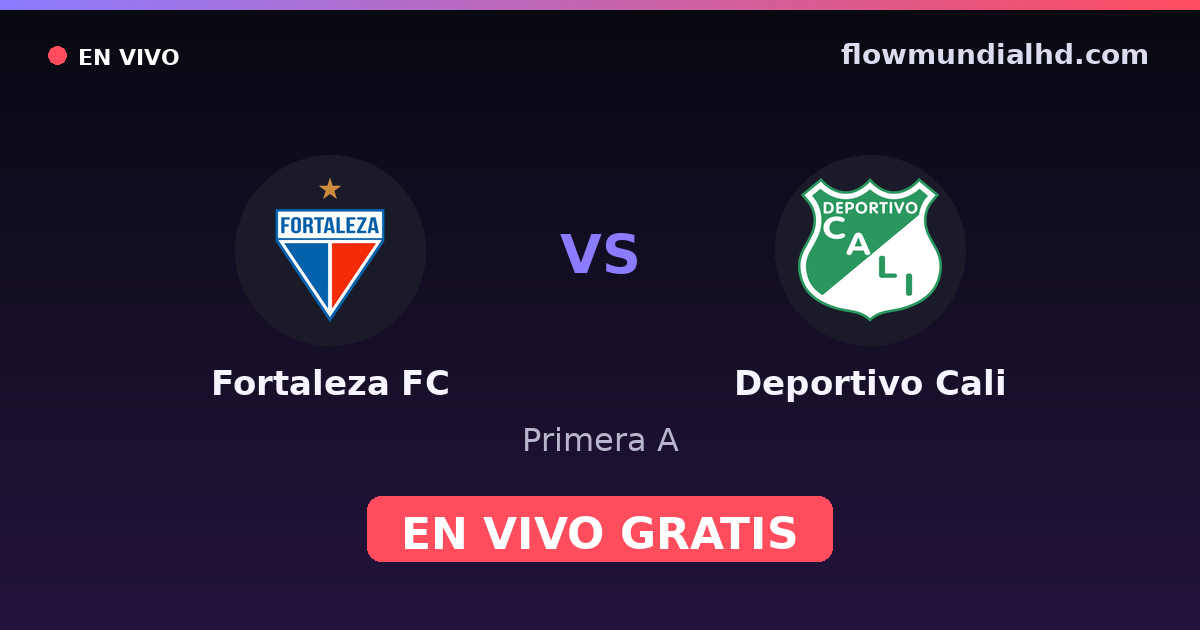 Fortaleza FC vs Deportivo Cali — Primera A — 25 de octubre de 2026, 19:00 UTC · assistir ao vivo grátis na FlowMundial HD