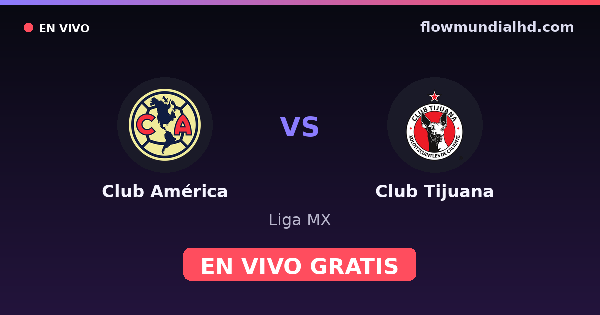 Club América vs Club Tijuana — Liga MX — 29 octobre 2026, 03:00 UTC · regarder en direct gratuitement sur FlowMundial HD