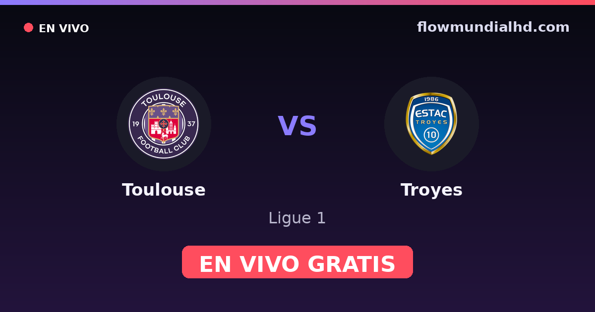 Toulouse vs Troyes — Ligue 1 — 24 de octubre de 2026, 15:15 UTC · ver en vivo gratis en FlowMundial HD