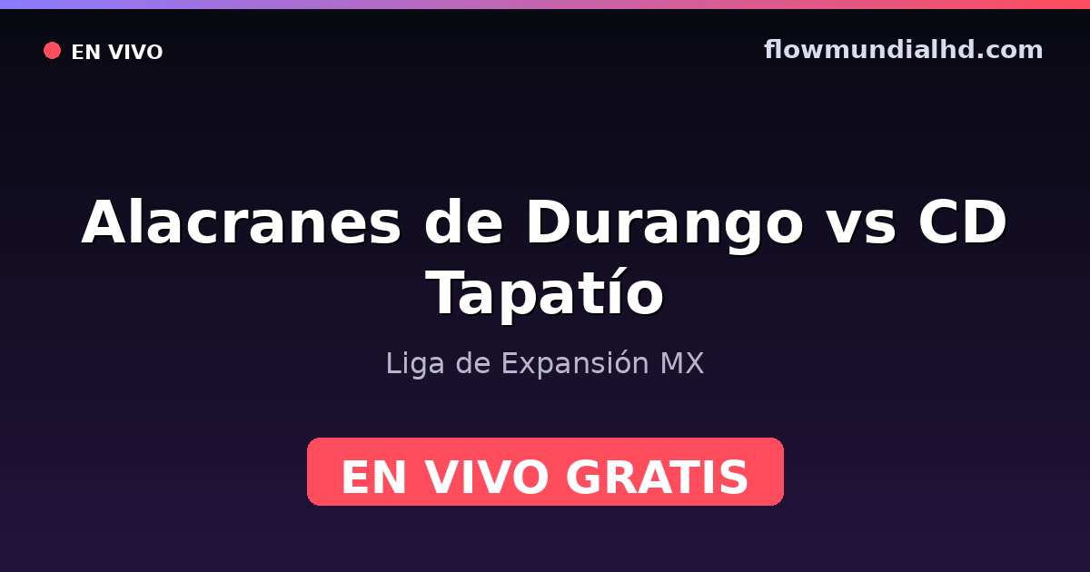 Alacranes de Durango vs CD Tapatío — Liga de Expansión MX — 18 de octubre de 2026, 03:00 UTC · ver en vivo gratis en FlowMundial HD