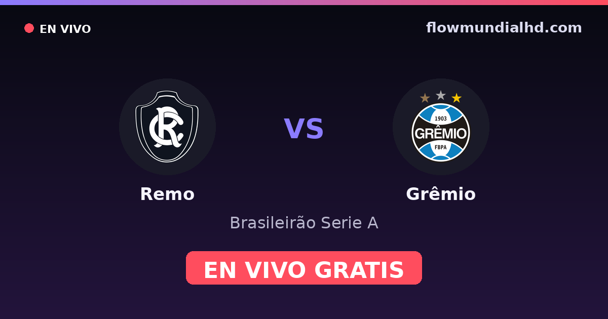 Remo vs Grêmio — Brasileirão Serie A — 7 de octubre de 2026, 22:30 UTC · ver en vivo gratis en FlowMundial HD