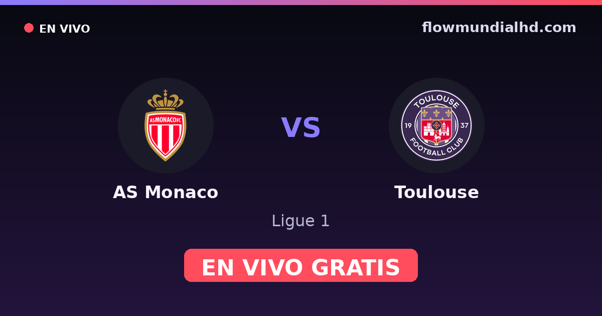 AS Monaco vs Toulouse — Ligue 1 — 10 de octubre de 2026, 18:45 UTC · ver en vivo gratis en FlowMundial HD
