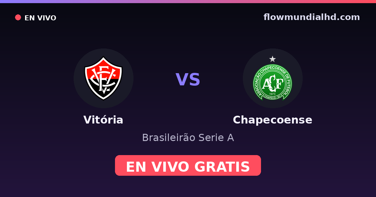 Vitória vs Chapecoense — Brasileirão Serie A — 7 de octubre de 2026, 23:00 UTC · ver en vivo gratis en FlowMundial HD