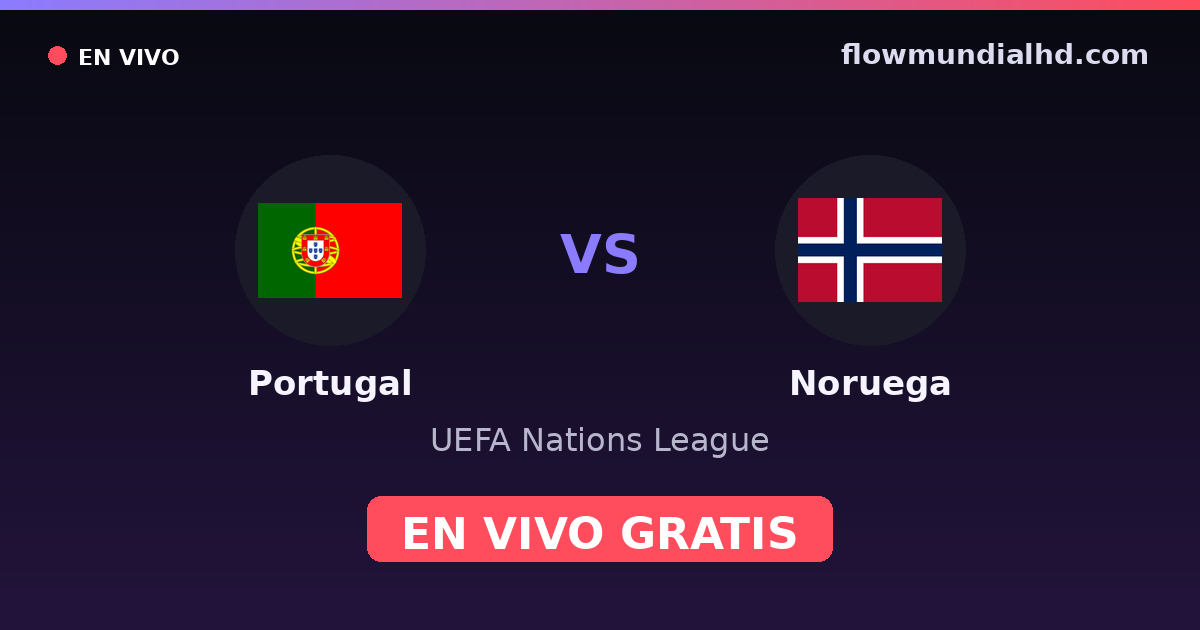 Portugal vs Noruega — UEFA Nations League — 4 de octubre de 2026, 18:45 UTC · ver en vivo gratis en FlowMundial HD