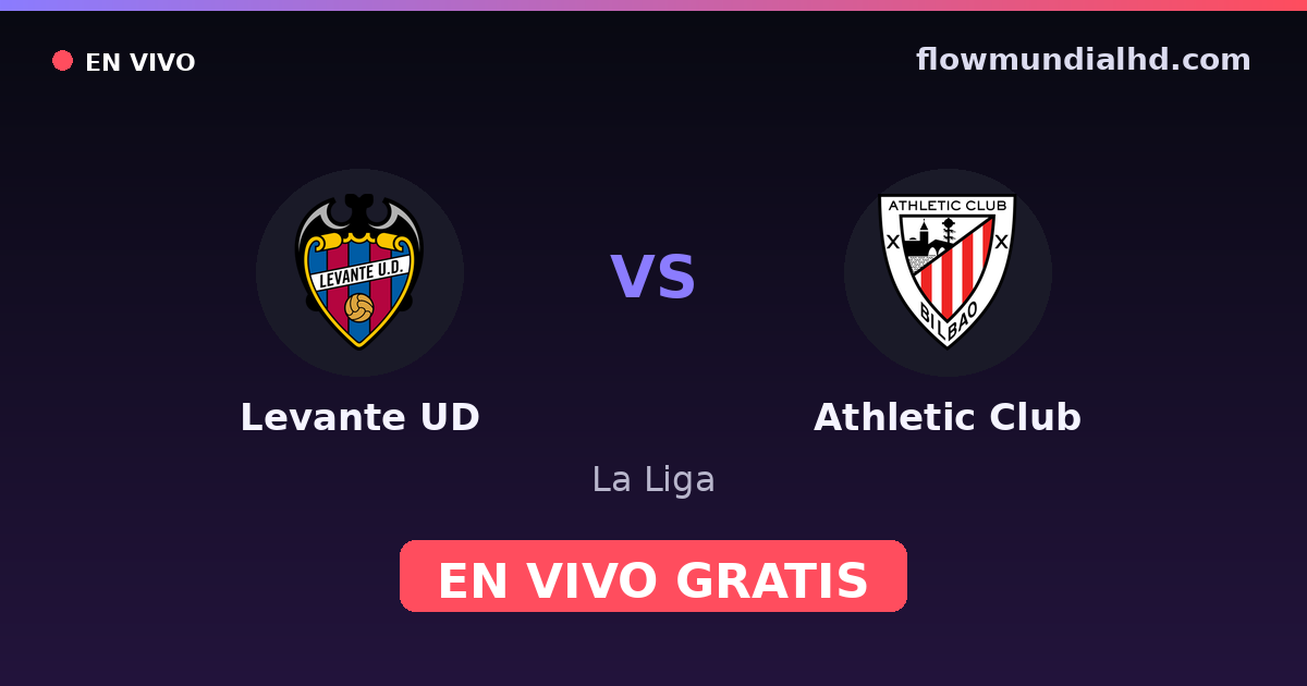 Levante UD vs Athletic Club — La Liga — 21 de octubre de 2026, 18:00 UTC · ver en vivo gratis en FlowMundial HD